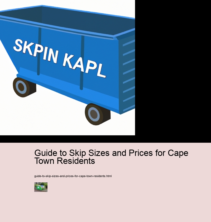 Guide to Skip Sizes and Prices for Cape Town Residents