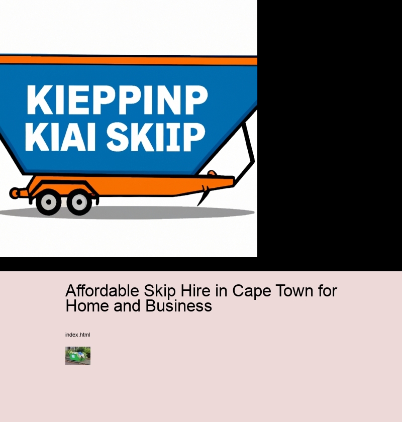 Affordable Skip Hire in Cape Town for Home and Business
