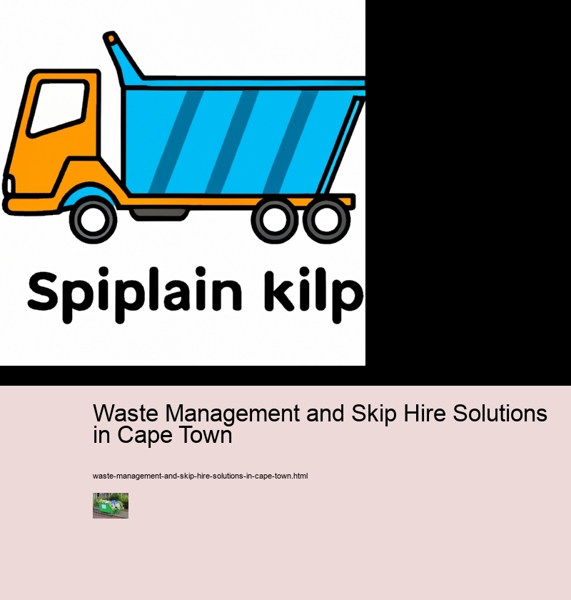 Waste Management and Skip Hire Solutions in Cape Town